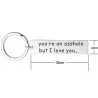 You're An Asshole But I Love You - keychainKeyrings