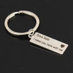 Drive Safe I Need You Here With Me - keychainKeyrings