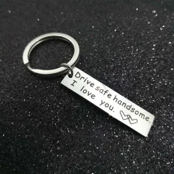 Drive Safe Handsome I Love You - keychainKeyrings